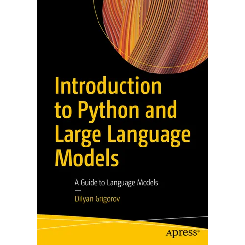 Introduction to Python and Large Language Models: A Guide to Language Models - Paperback