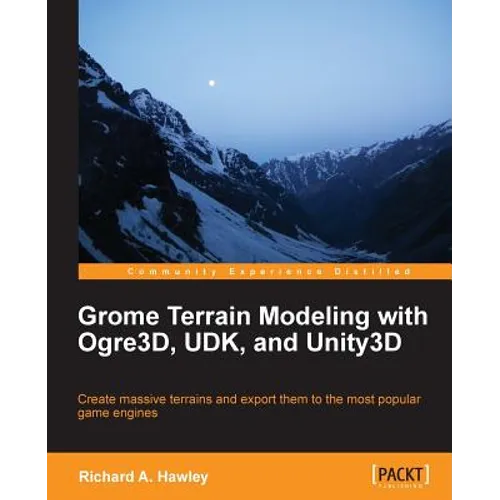Grome Terrain Modeling with Ogre3d, Udk, and Unity3d - Paperback
