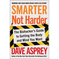 Smarter Not Harder: The Biohacker's Guide to Getting the Body and Mind You Want - Hardcover
