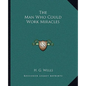 The Man Who Could Work Miracles - Paperback
