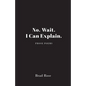 No. Wait. I Can Explain. - Paperback