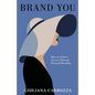 Brand You: How to Achieve Success through Personal Branding - Paperback