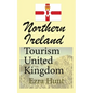 Northern Ireland Tourism United Kingdom: Travel Guide, Security, and History of the Nation - Paperback