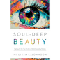 Soul-Deep Beauty - Hardcover