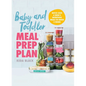 Baby and Toddler Meal Prep Plan: Batch Cook a Week's Nutritious Meals in Under 2 Hours - Paperback