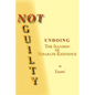 Not Guilty - Undoing the Illusion of Separate Existence - Paperback