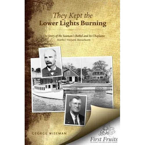 They Kept the Lower Lights Burning: The Story of the Seaman's Bethel at Martha's: and its Chaplains - Paperback