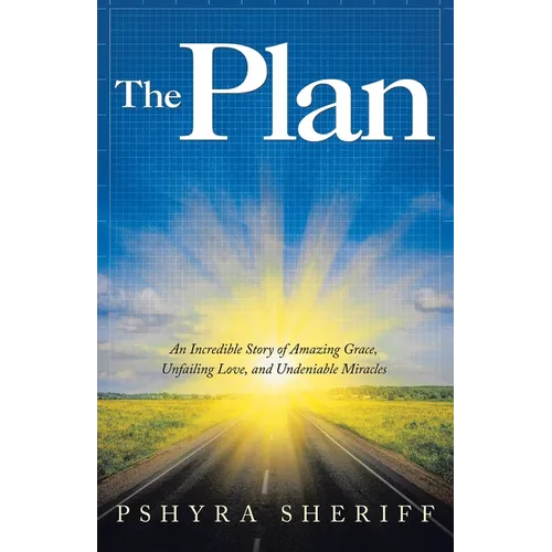 The Plan: An Incredible Story of Amazing Grace, Unfailing Love, and Undeniable Miracles - Paperback