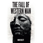 The Fall of Western Man - Hardcover