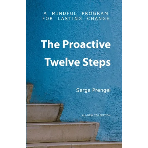 The Proactive Twelve Steps: A Mindful Program For Lasting Change - Paperback