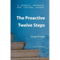 The Proactive Twelve Steps: A Mindful Program For Lasting Change - Paperback