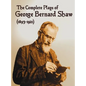 The Complete Plays of George Bernard Shaw (1893-1921), 34 Complete and Unabridged Plays Including: Mrs. Warren's Profession, Caesar and Cleopatra, Man - Hardcover