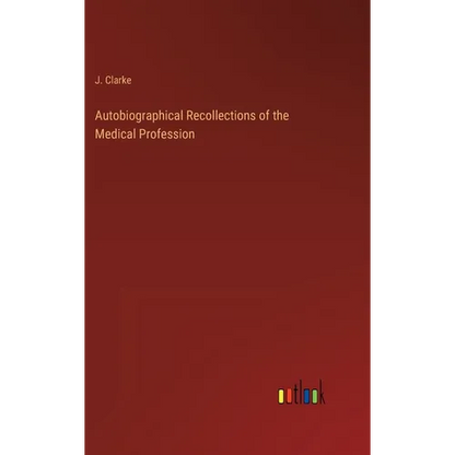 Autobiographical Recollections of the Medical Profession - Hardcover