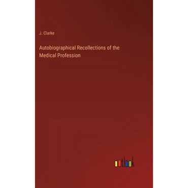 Autobiographical Recollections of the Medical Profession - Hardcover