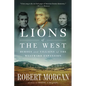 Lions of the West: Heroes and Villains of the Westward Expansion - Paperback