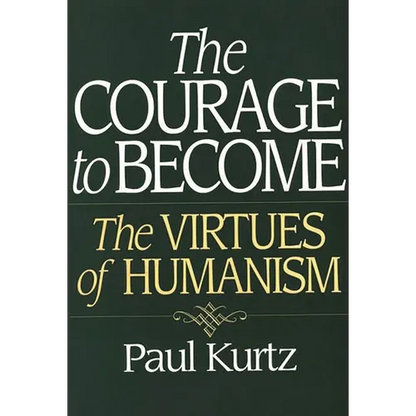 The Courage to Become: The Virtues of Humanism - Paperback