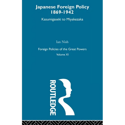 Japanese Foreign Policy 1869-1942: Kasumigaseki to Miyakezaka - Paperback