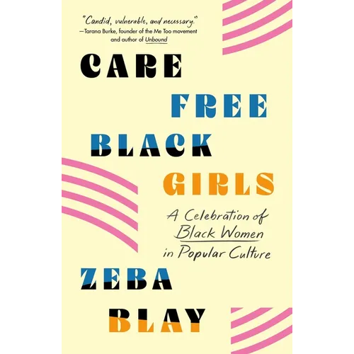 Carefree Black Girls: A Celebration of Black Women in Popular Culture - Paperback