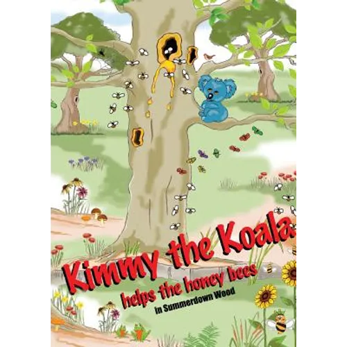 Kimmy the Koala Helps the Honey Bees in Summertown Wood - Paperback