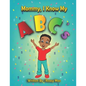 Mommy I Know My ABC's - Paperback