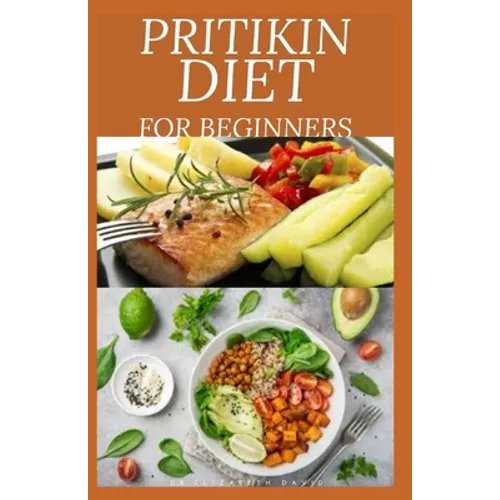 Pritikin Diet for Beginners: losing weight and maintaining a healthy fitness level and includes menu plans, tested recipes, and exercise routines - Paperback