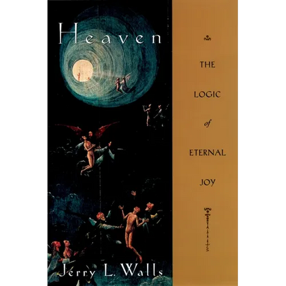 Heaven: The Logic of Eternal Joy - Paperback