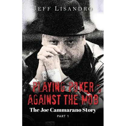 Playing Poker Against The Mob: The Joe Cammarano Story: Volume 1 - Paperback