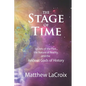 The Stage of Time: Secrets of the Past, the Nature of Reality, and the Ancient Gods of History - Paperback