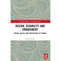 Design, Disability and Embodiment: Spatial Justice and Perspectives of Power - Paperback