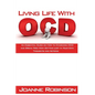 Living With OCD: An Essential Guide on How to Overcome OCD and Break Free from Getting Lost In Your Own Thoughts and Actions - Paperback