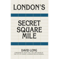 London's Secret Square Mile - Hardcover
