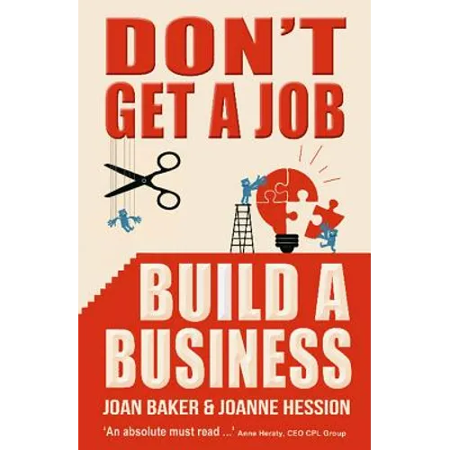 Don't Get a Job, Build a Business - Paperback