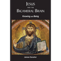 Jesus and the Bicameral Brain: Knowing and Being - Paperback