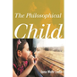 The Philosophical Child - Hardcover