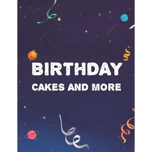 Birthday Cakes And More: Stress Relieving Designs To Color For Kids And Adults, Coloring Pages With Birthday-Themed Illustrations - Paperback