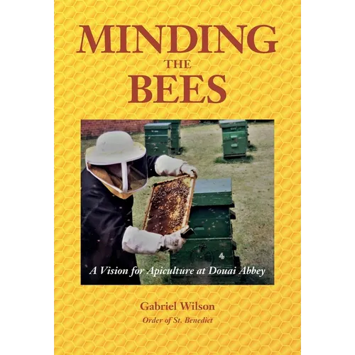 MINDING THE BEES - A Vision For Apiculture at Douai Abbey - Paperback