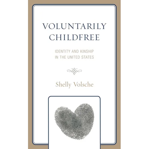 Voluntarily Childfree: Identity and Kinship in the United States - Paperback