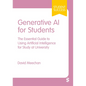 Generative AI for Students: The Essential Guide to Using Artificial Intelligence for Study at University (First) - Paperback
