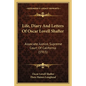 Life, Diary and Letters of Oscar Lovell Shafter: Associate Justice, Supreme Court of California (1915) - Paperback