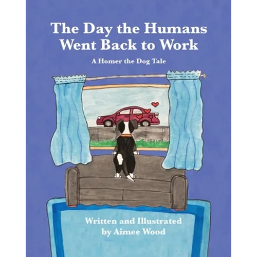 The Day the Humans Went Back to Work: A Homer the Dog Tale - Paperback