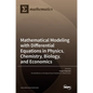 Mathematical Modeling with Differential Equations in Physics, Chemistry, Biology, and Economics - Hardcover