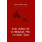 Uses of Plants by the Hidatsas of the Northern Plains - Hardcover