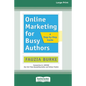 Online Marketing for Busy Authors: A Step-by-Step Guide [16 Pt Large Print Edition] - Paperback