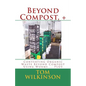 Beyond Compost, +: Converting Organic Waste Beyond Compost Using Worms ... PLUS - Paperback