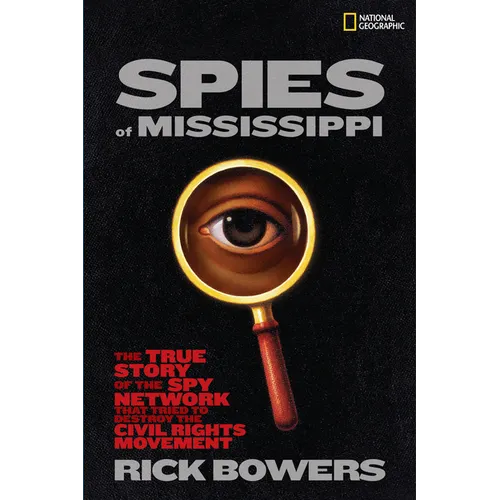 Spies of Mississippi: The True Story of the Spy Network That Tried to Destroy the Civil Rights Movement - Hardcover