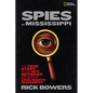 Spies of Mississippi: The True Story of the Spy Network That Tried to Destroy the Civil Rights Movement - Hardcover