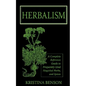 Herbalism: A Complete Reference Guide to Frequently Used Magickal Herbs, and Spices - Paperback