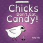 Chicks Don't Eat Candy: A light-hearted book on what flavors chicks can taste - Paperback