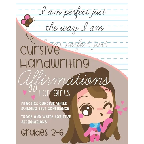 Cursive Handwriting Affirmations for Girls Grades 2 to 6: Practice Cursive while building self confidence, trace and write positive affirmations - Paperback