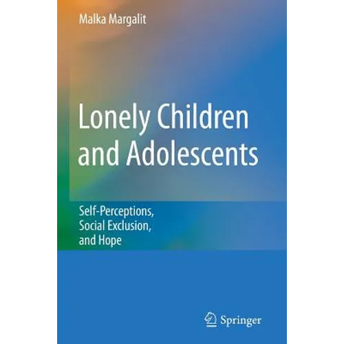 Lonely Children and Adolescents: Self-Perceptions, Social Exclusion, and Hope - Paperback